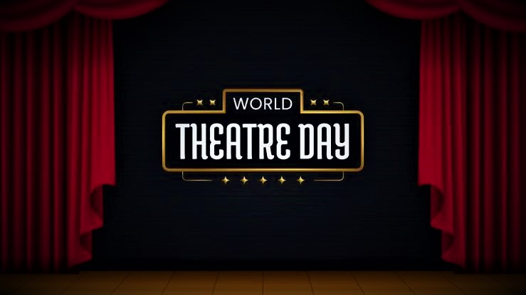 World Theater Day – Discuss about History and Importance of the day